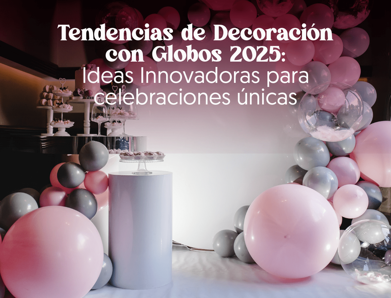 Tendencias de Decoración con Globos 2025
